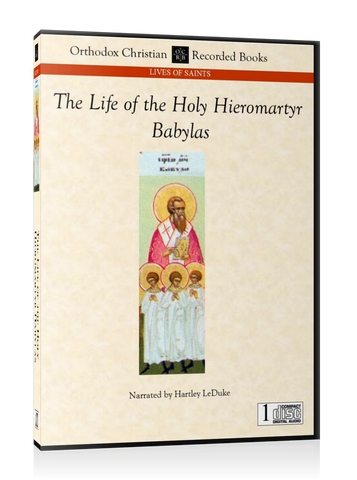 The Holy Hieromartyr Babylas -- MP3 Download