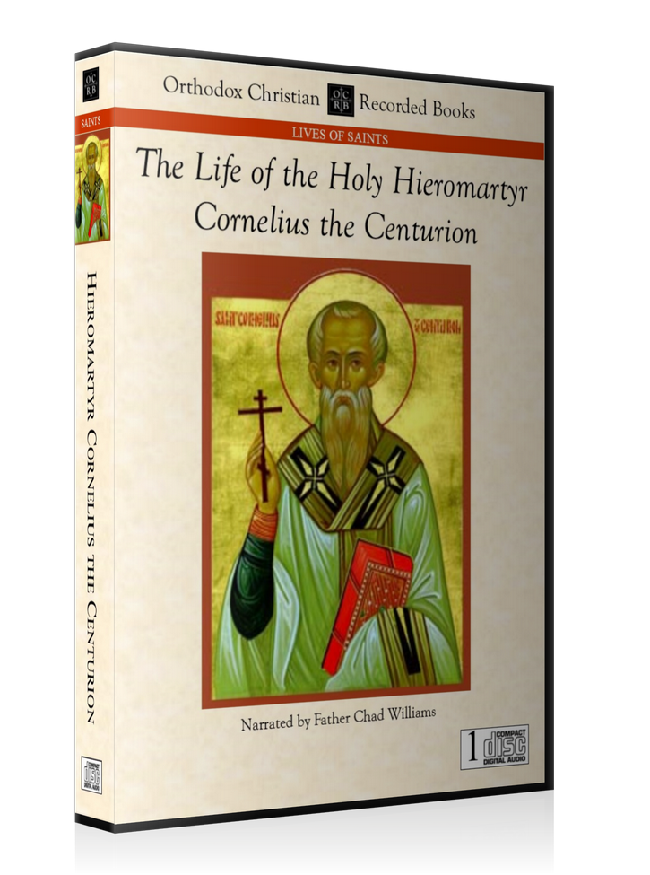 The Life of the Holy Hieromartyr Cornelius the Centurion -- MP3 Download