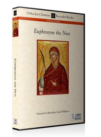 The Life of Our Holy Mother Euphrosyne the Nun -- MP3 Download