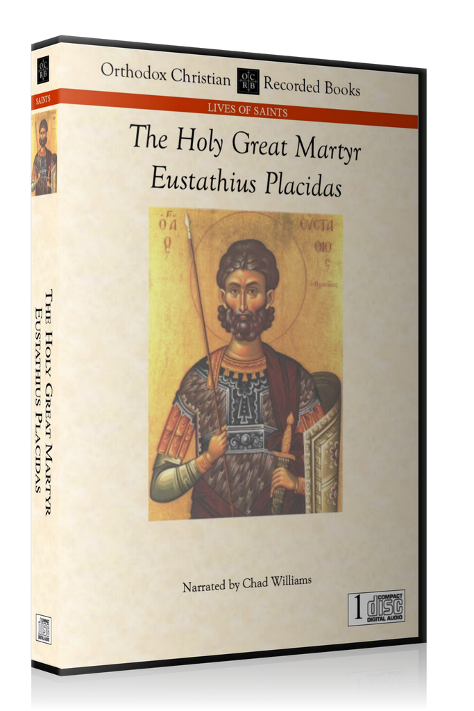 The Life and Passion Holy Great Martyr Eustathius Placidas