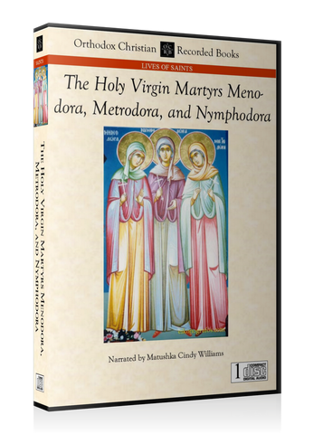 The Holy Virgin Martyrs Menodora, Metrodora, and Nymphodora - MP3 Download