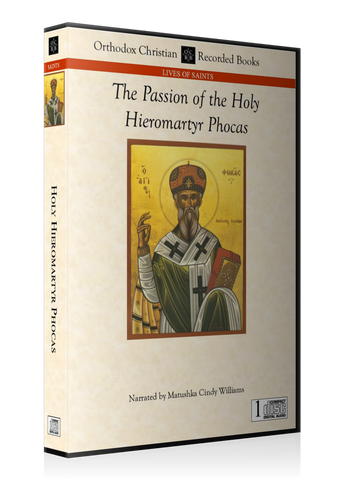The Passion of the Holy Hieromartyr Phocas -- MP3 Download