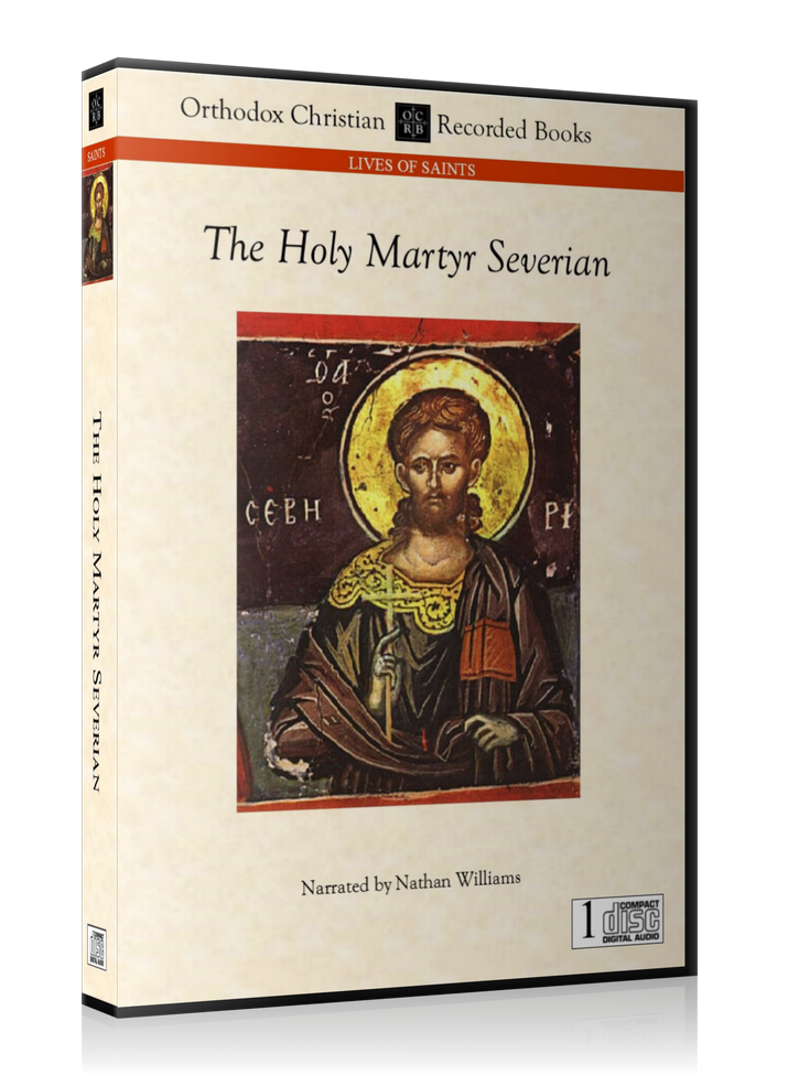 The Life of the Holy Martyr Severian -- MP3 Download