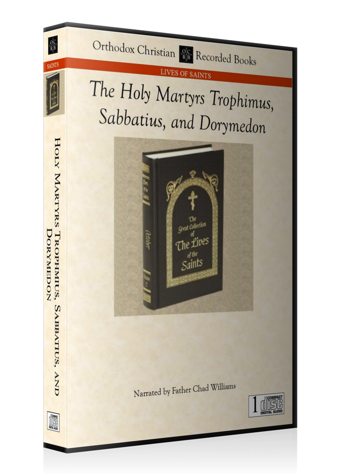 The Passion of the Holy Martyrs Trophimus, Sabbatius, and Dorymedon