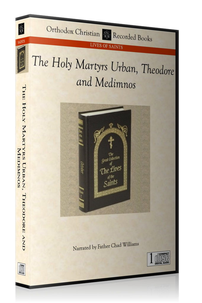 The Holy Martyrs Urban, Theodore, and Medimnos -- MP3 Download