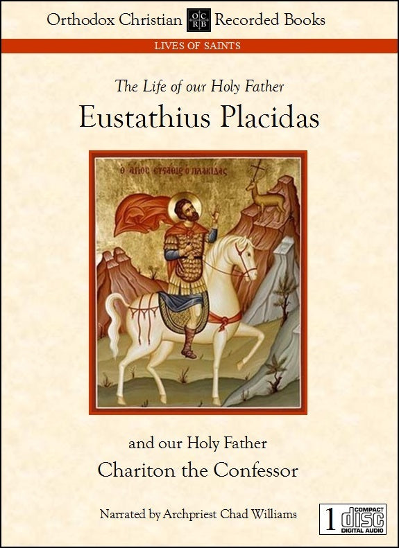 Chariton the Confessor, and Eustathius Placidas the Great Martyr